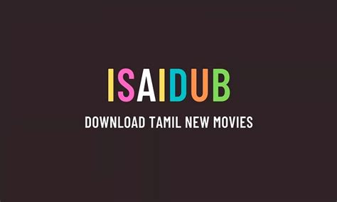 Tamil hd movie download isaidub 2023  Users can visit the website and browse through its collection of content, which is organized into different categories such as “latest releases” and “top rated
